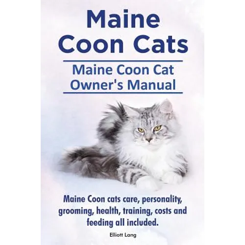 Maine Coon Cats. Maine Coon Cat Owners Manual.